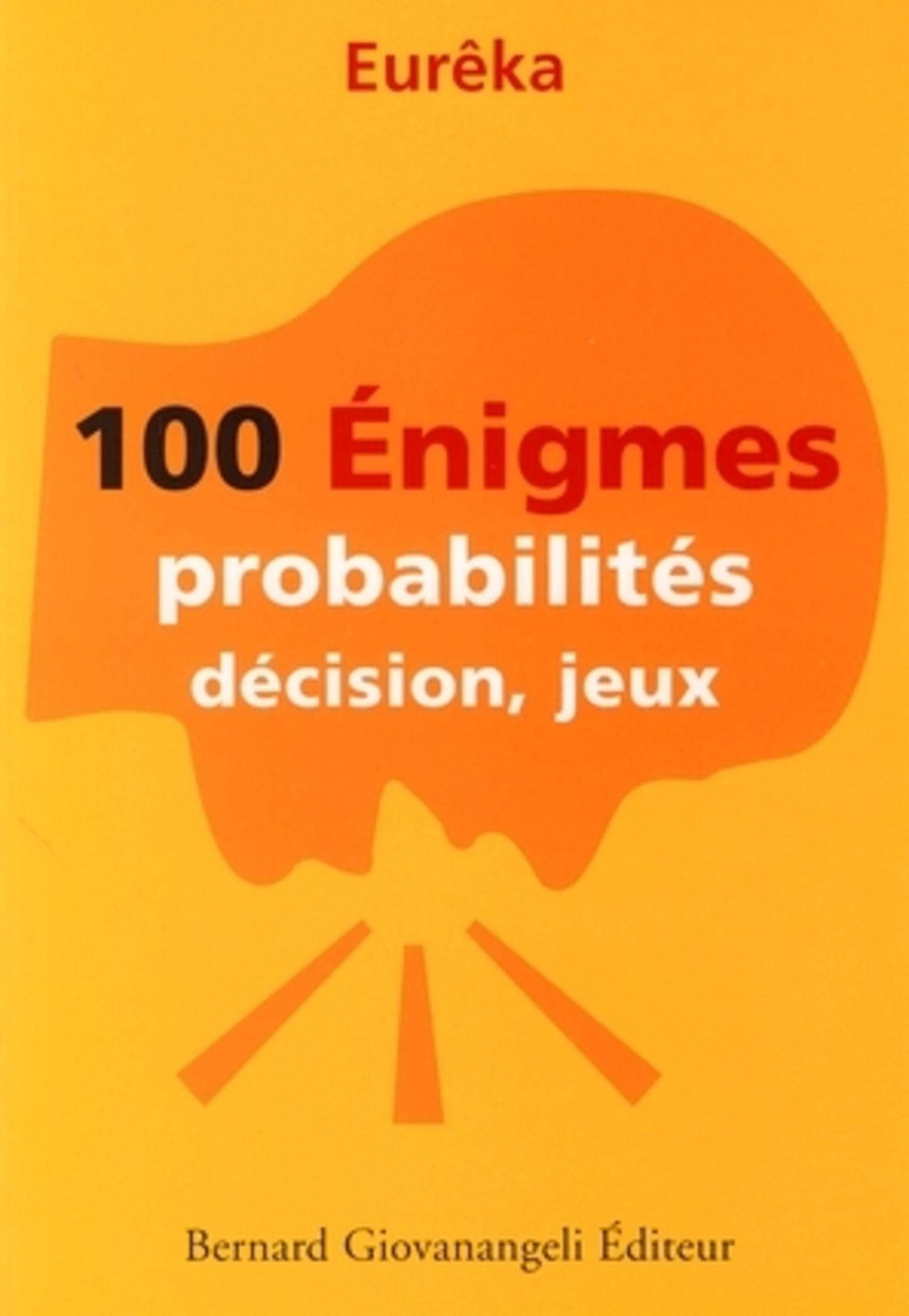 100 Enigmes probabilités, décision, jeux 9782909034812