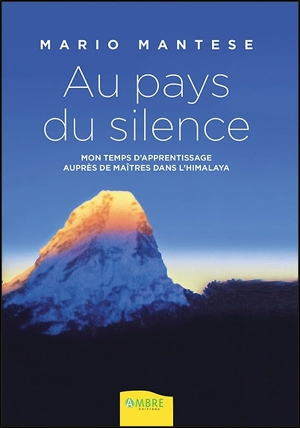 Au pays du silence - Mon temps d'apprentissage auprès de Maîtres dans l'Himalaya 9782940500888