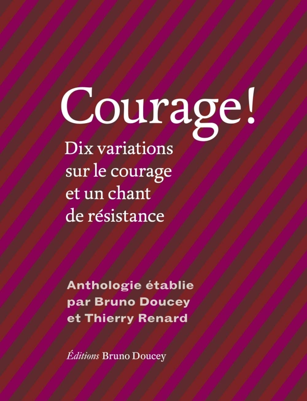 Courage !: Dix variations sur le courage et un chant de résistance 9782362292736