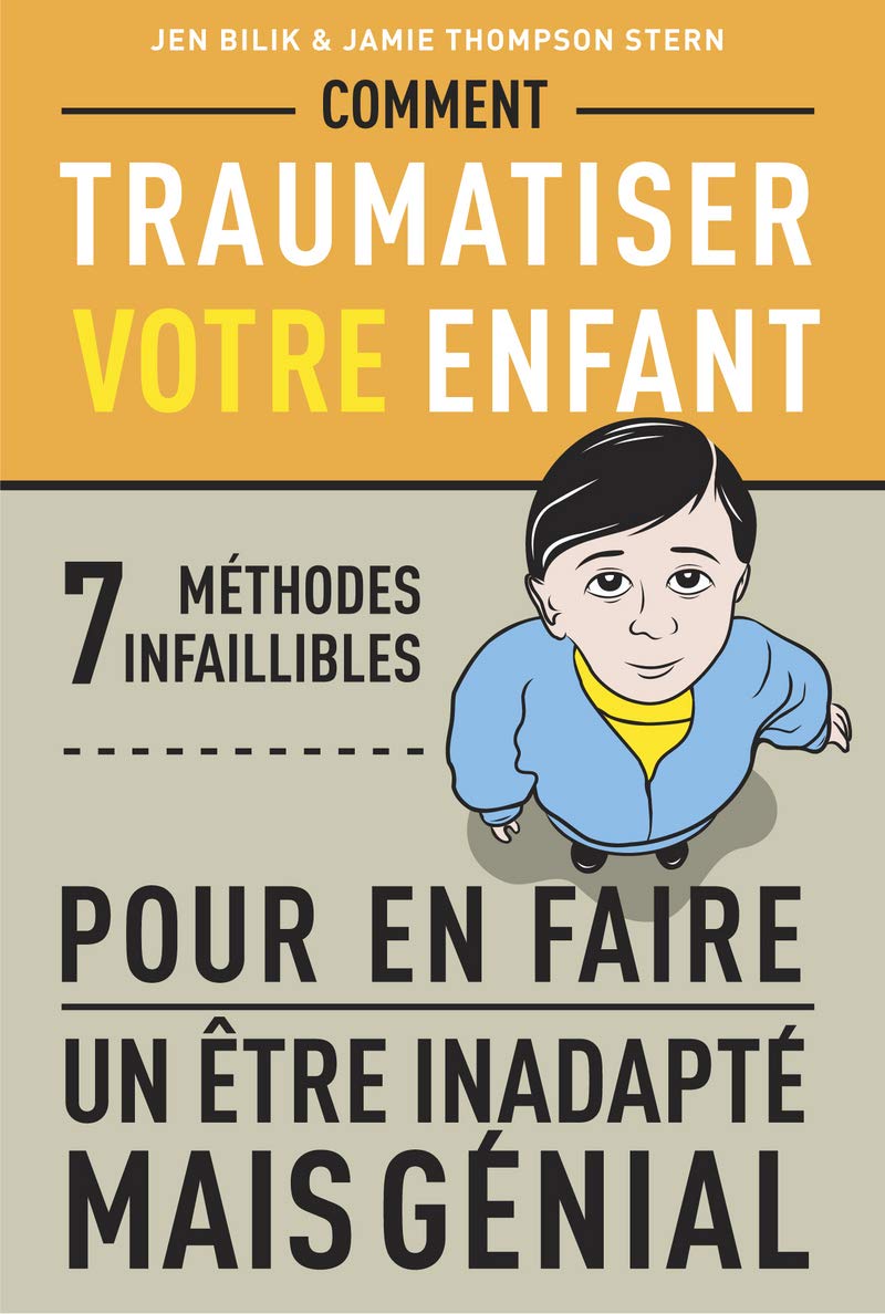 Comment traumatiser votre enfant 9782221136317