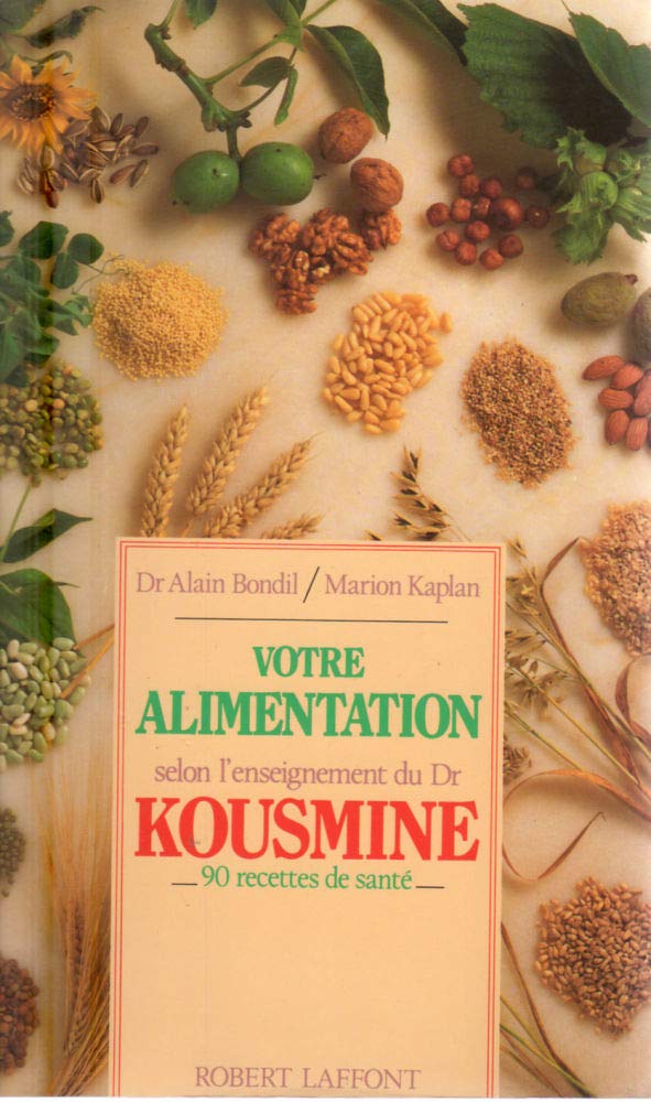 Votre alimentation selon l'enseignement du Dr Kousmine - 90 recettes santé 9782221064139