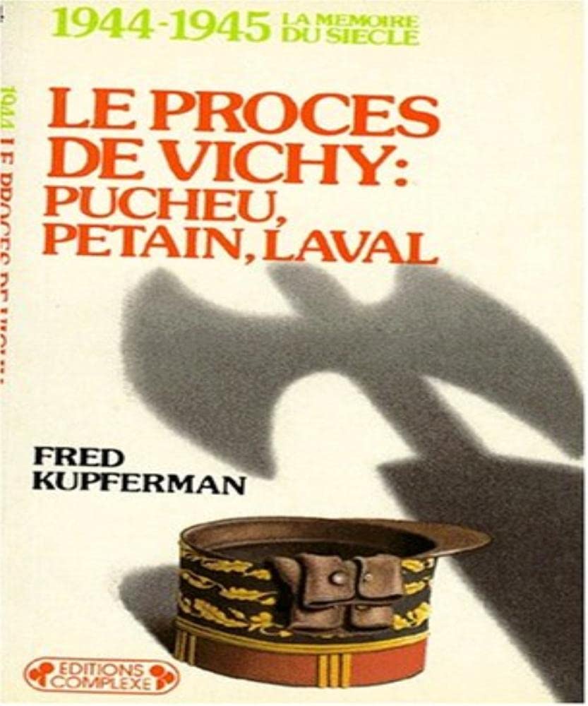 Le Procès de Vichy, Pucheu, Pétain, Laval 9782870270523