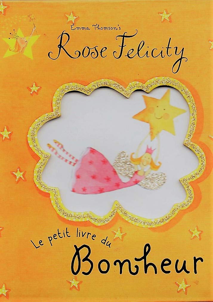 Rose Félicity : Le Petit Livre du bonheur 9782876917927