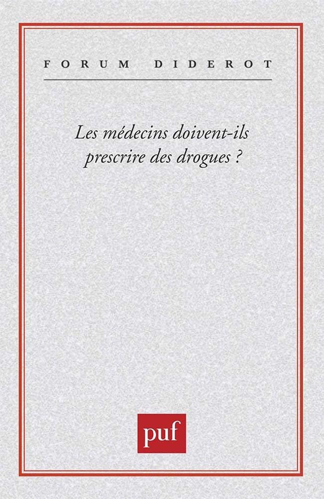 Les médecins doivent-ils prescrire des drogues ? 9782130508601