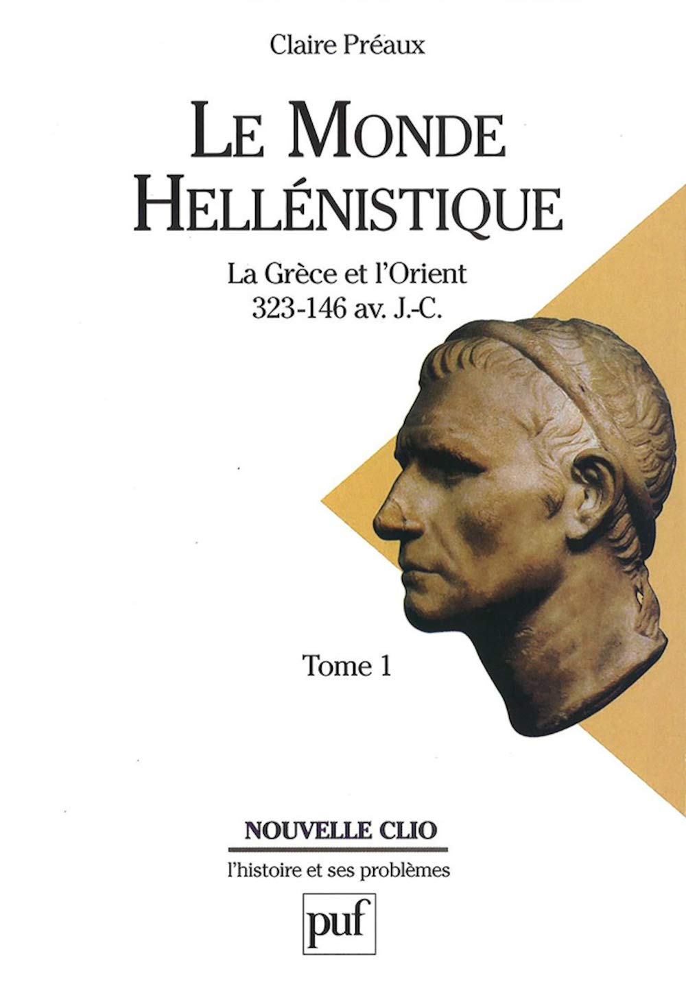 Le Monde héllénistique, tome 1 : La Grèce et l'Orient de la mort d'Alexandre à la conquête romaine 9782130426196