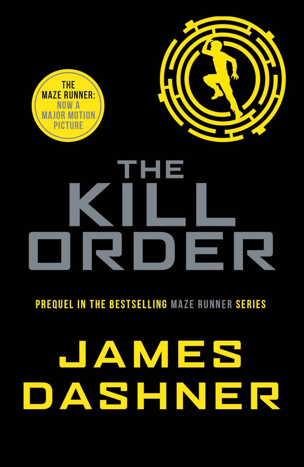 The Kill Order: a prequel to the multi-million bestselling Maze Runner series: 4 9781909489431