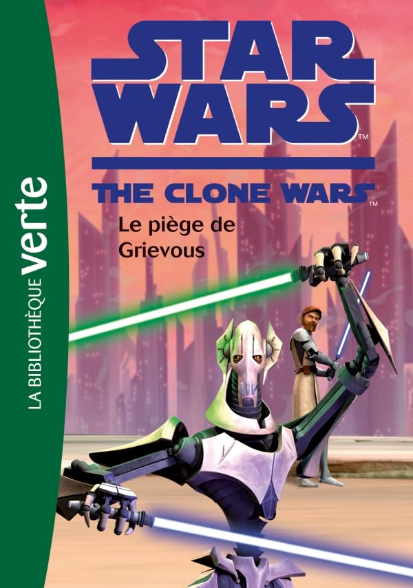 Star Wars Clone Wars 06 - Le piège de Grievous 9782012020269