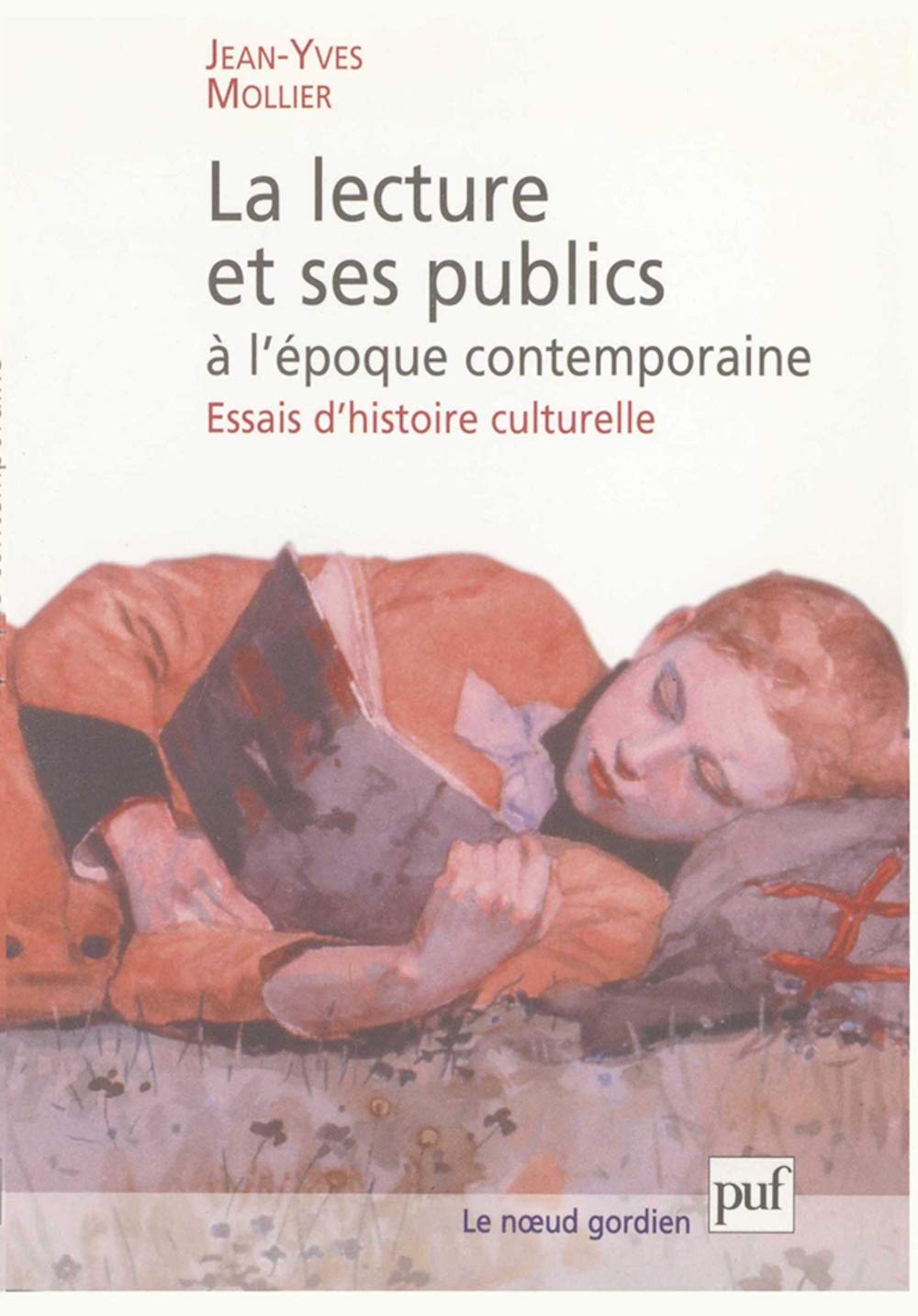 La Lecture et ses publics à l'époque contemporaine : Essais d'histoire culturelle 9782130523871