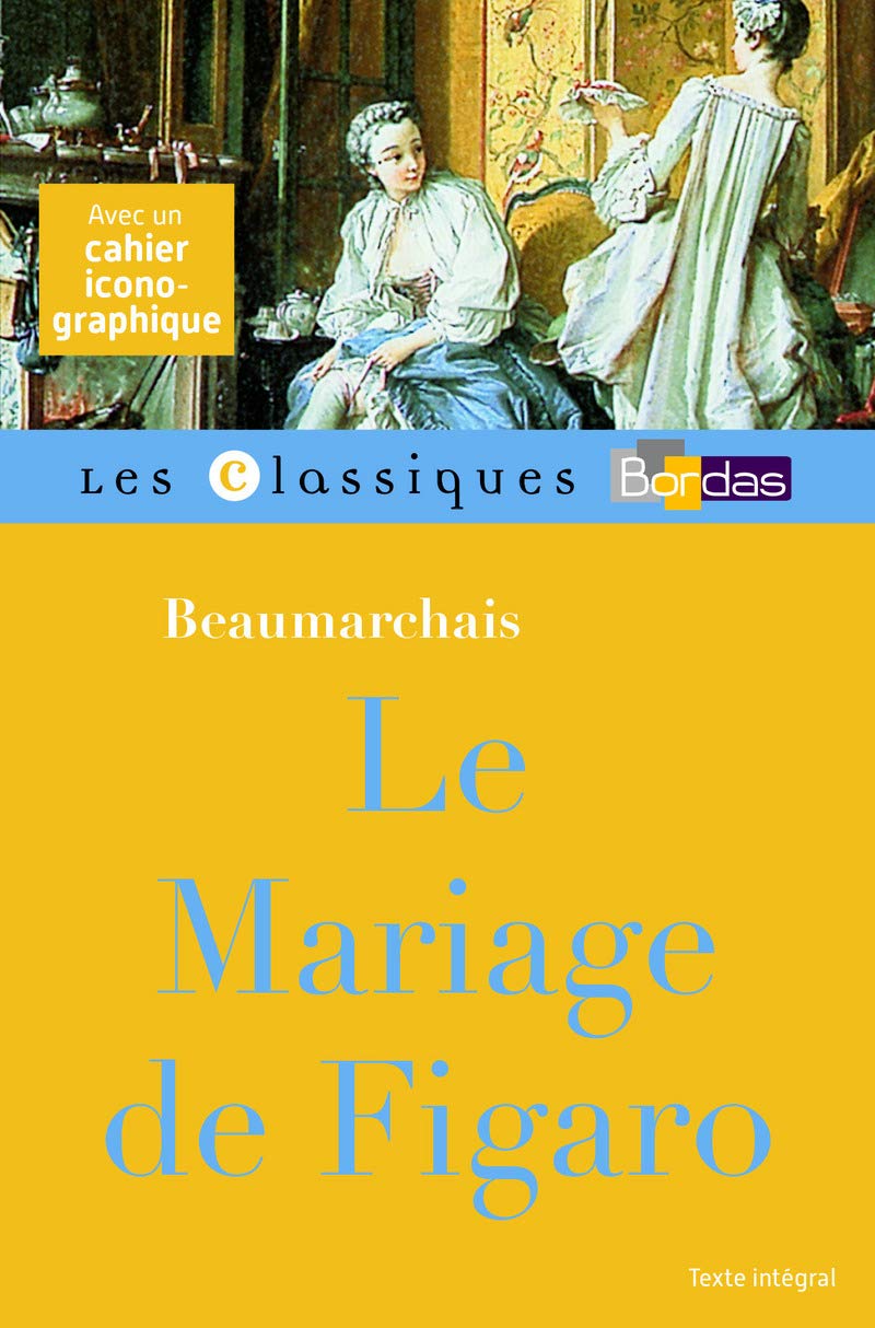 Classiques Bordas - Le Mariage de Figaro - Beaumarchais 9782047356388