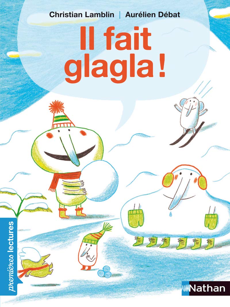 Il fait glagla ! - Premières Lectures CP Niveau 3 - Dès 6 ans: Niveau - Je lis comme un grand 9782092522424