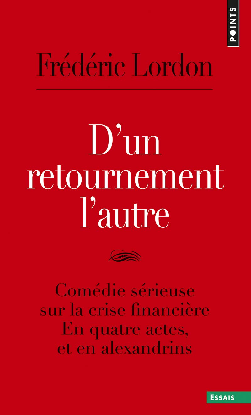 D'un retournement l'autre: Comédie sérieuse sur la crise financière en quatre actes, et en alexandrins 9782757835616