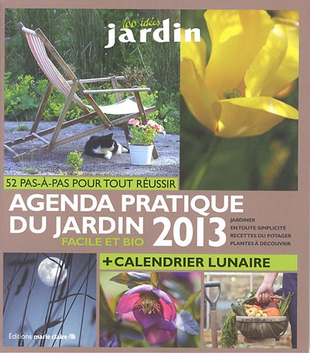Agenda pratique du jardin facile et bio 2013 9782848314860