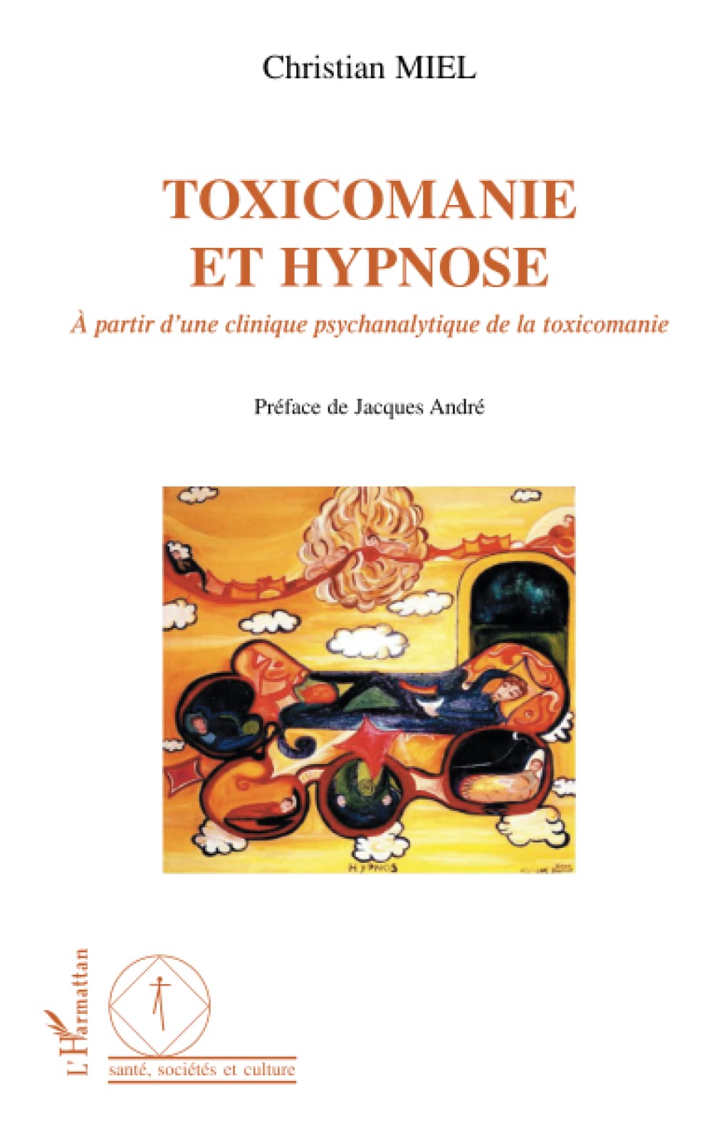 Toxicomanie et hypnose: A partir d'une clinique psychanalytique de la toxicomanie 9782747587556