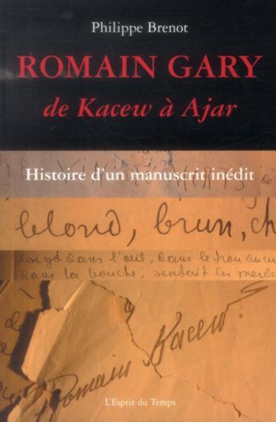 Romain Gary, de Kacew à Ajar: Histoire d'un manuscrit inédit 9782847952902