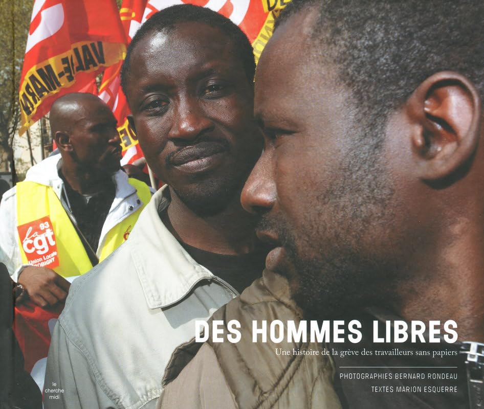 Des hommes libres: Une histoire de la grève des travailleurs sans-papiers 9782749115832