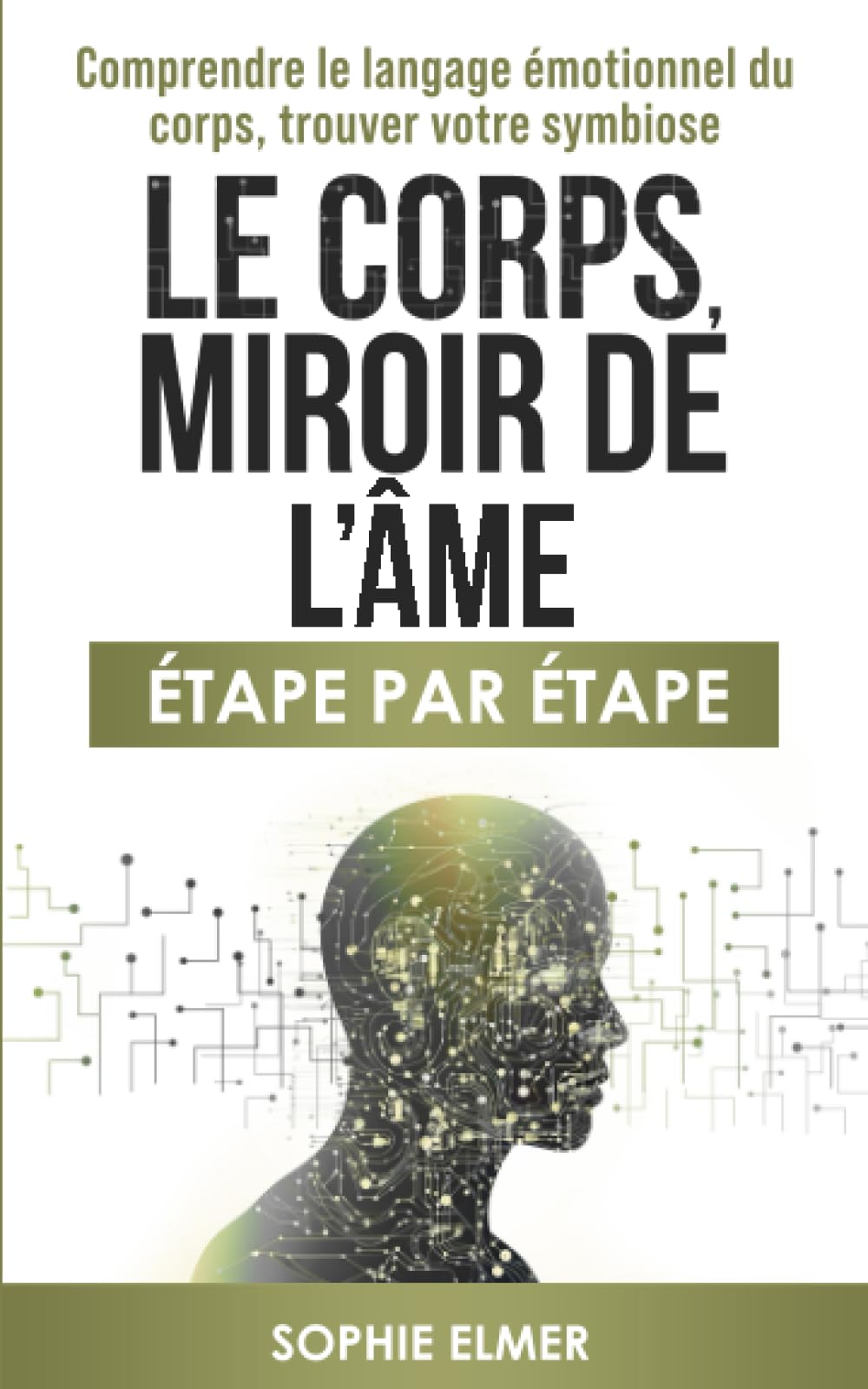 Le corps, miroir de l'âme: Comprendre le langage émotionnel du corps, trouver votre symbiose 9798396809642