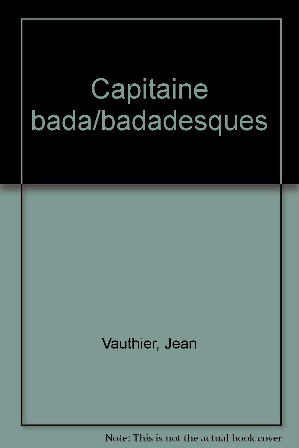 Capitaine Bada. Badadesques 9782070264780