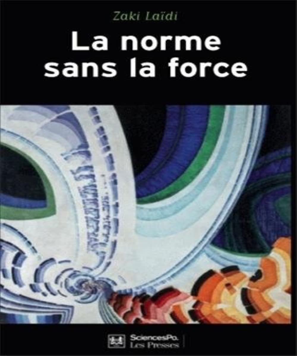 La norme sans la force: L'énigme de la puissance européenne 9782724610888