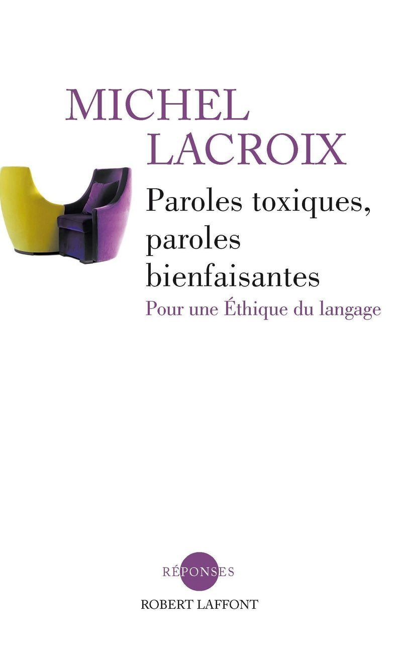 Paroles toxiques, paroles bienfaisantes: Pour une éthique du langage 9782221113523