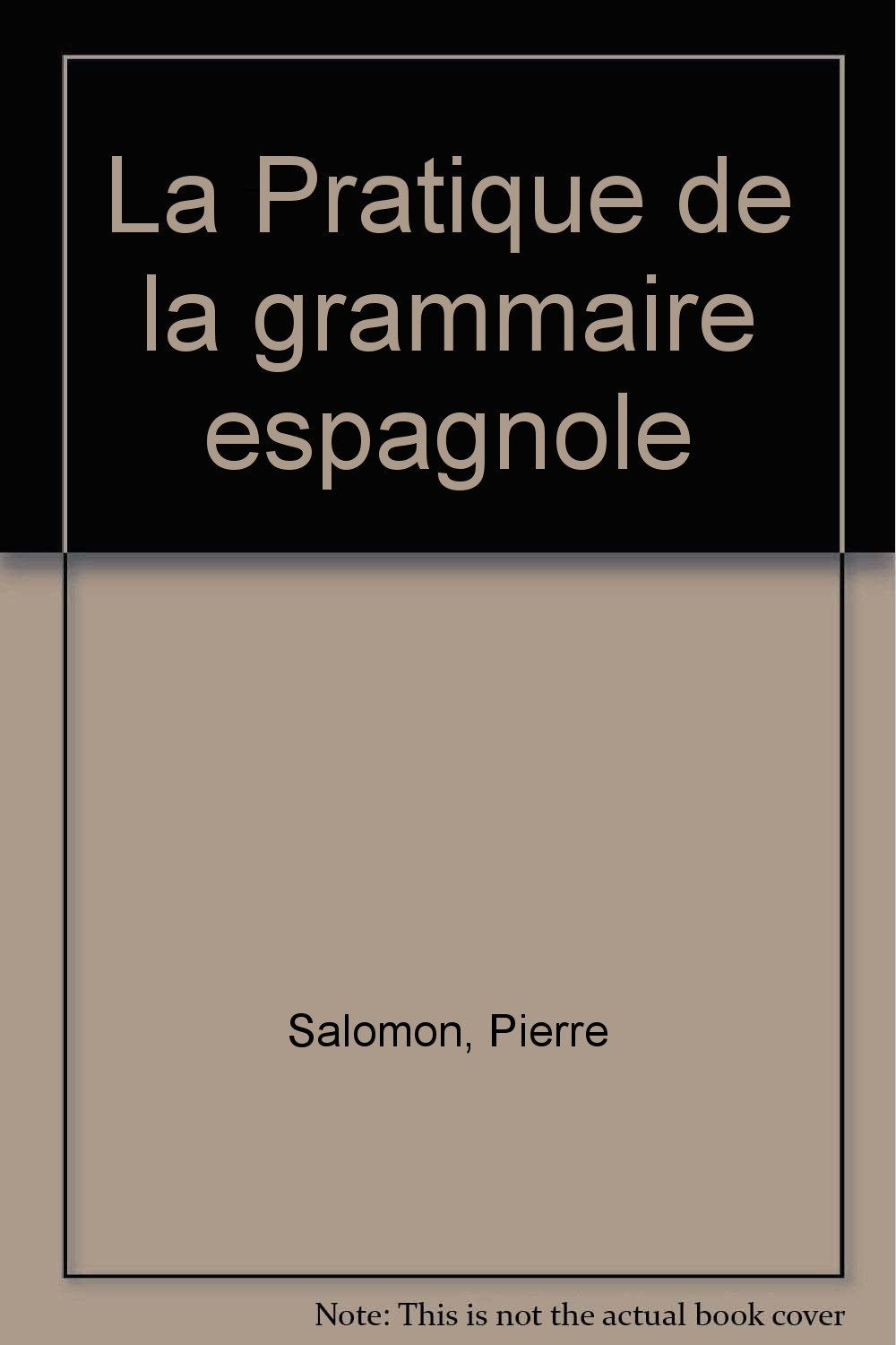 Pratique de la grammaire espagnole 9782708000704