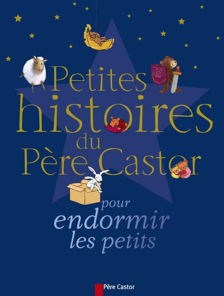 Petites histoires du pere castor pour endormir les petits 9782081627512