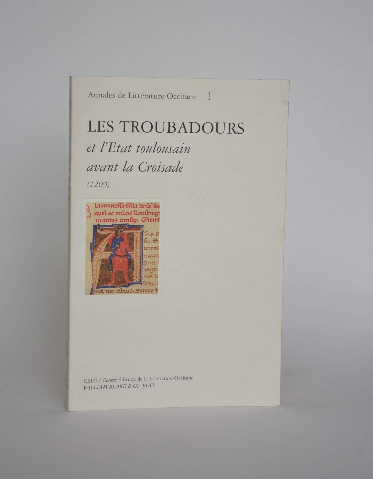 Les Troubadours Et L'Etat Toulousain Avant La Croisade (1209). Actes Du Colloque De Toulouse, 9-10 Decembre 1988 9782841030217
