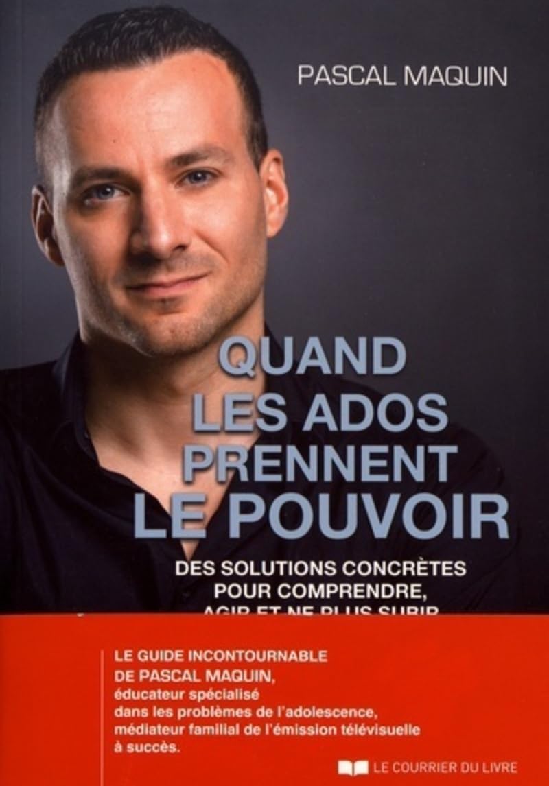 Quand les ados prennent le pouvoir - Des solutions concrètes pour comprendre, agir et ne plus subir 9782702913062