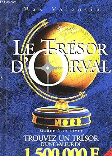 Le trésor d'Orval: Grâce à ce livre, trouvez un vrai trésor d'une valeur de 1500000 F !... 9782840982463
