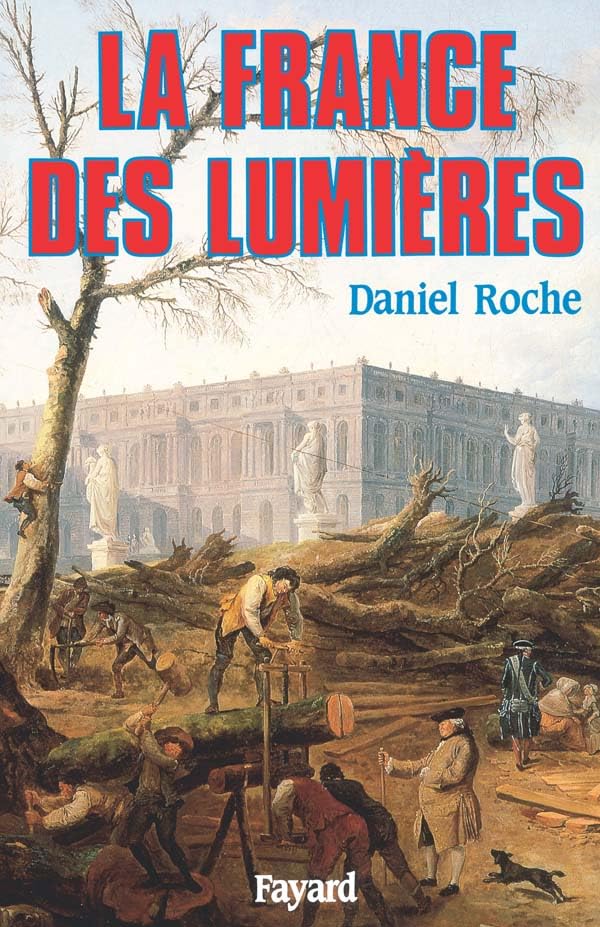 Daniel Roche : La France des Lumières 9782213031446