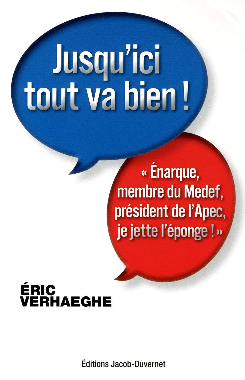 Jusqu'ici, tout va bien ! "Enarque, membre du Medef, président de l'Apec, je jette l'éponge !" 9782847243345