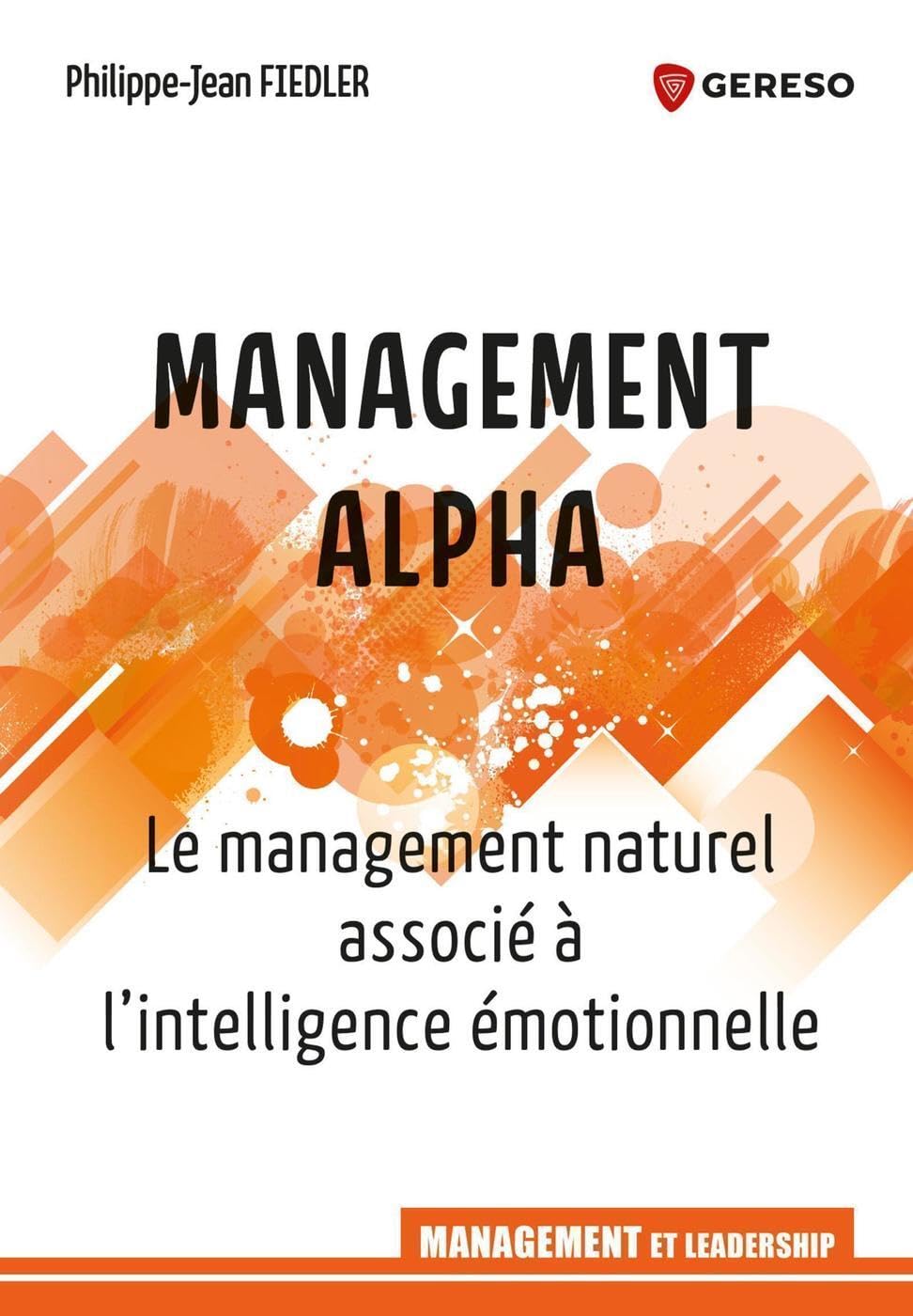 Management Alpha: Le management naturel associé à l'intelligence émotionnelle 9782378903909