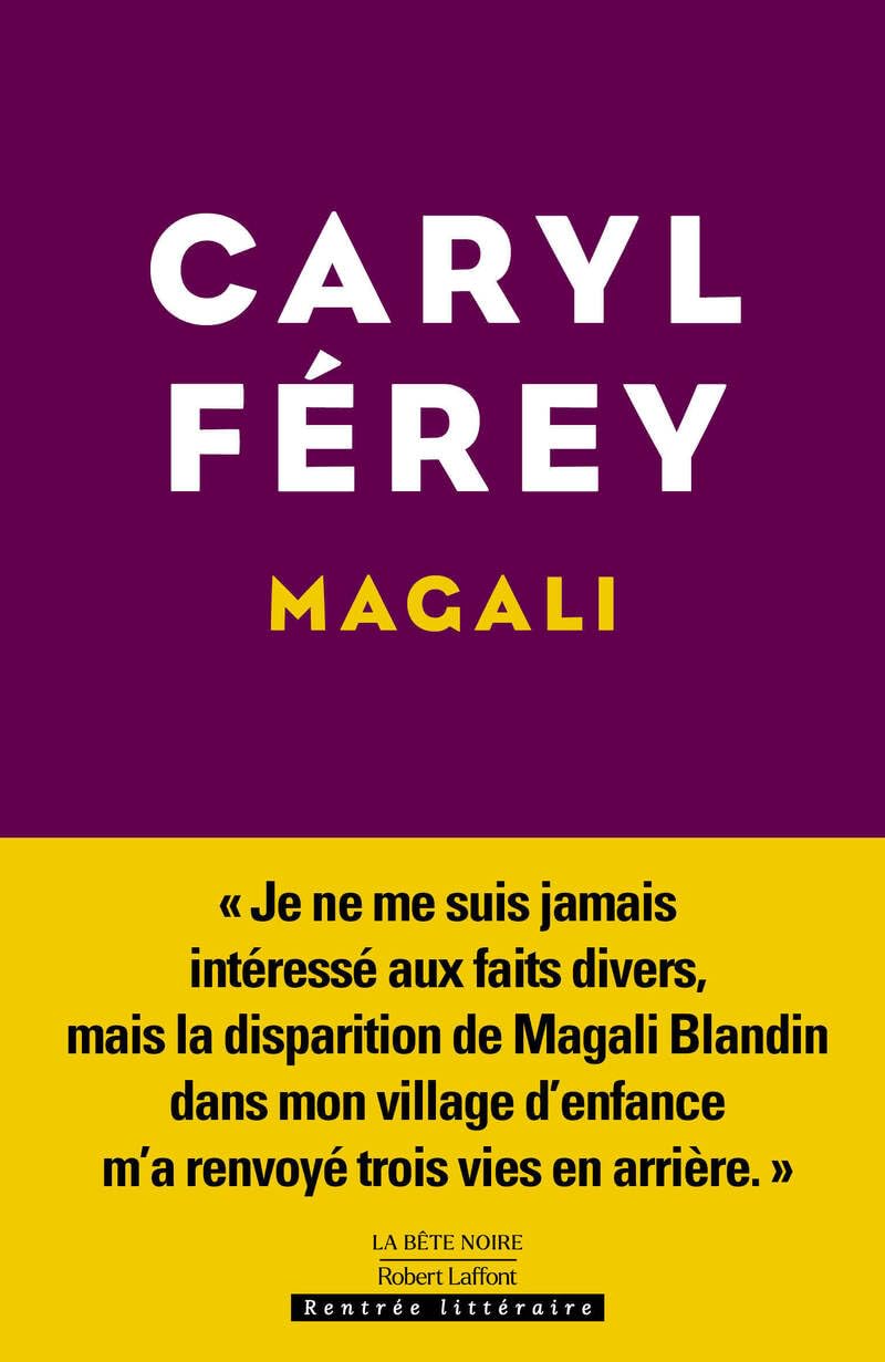 Magali: Livre nouveauté 2024 de Caryl Férey, A partir de l'histoire vraie de Magali Blandin, Polar passionnant au cœur d'une enquête criminelle, Roman nouveauté 2024 - Rentrée Littéraire 2024 9782221269282