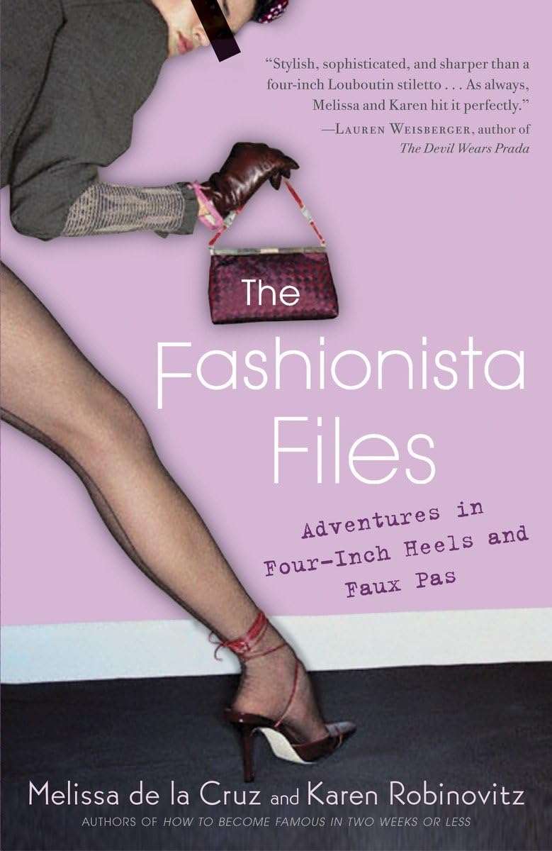 The Fashionista Files: Adventures in Four-Inch Heels and Faux Pas 9780345463289