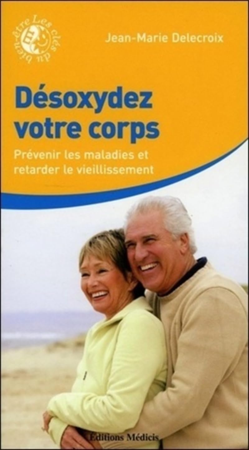 Désoxydez votre corps : Prévenir les maladies et retarder le vieillissement 9782853273787