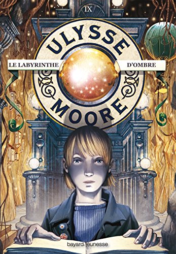 Ulysse Moore, Tome 09: Le labyrinthe d'ombres 9782747037020