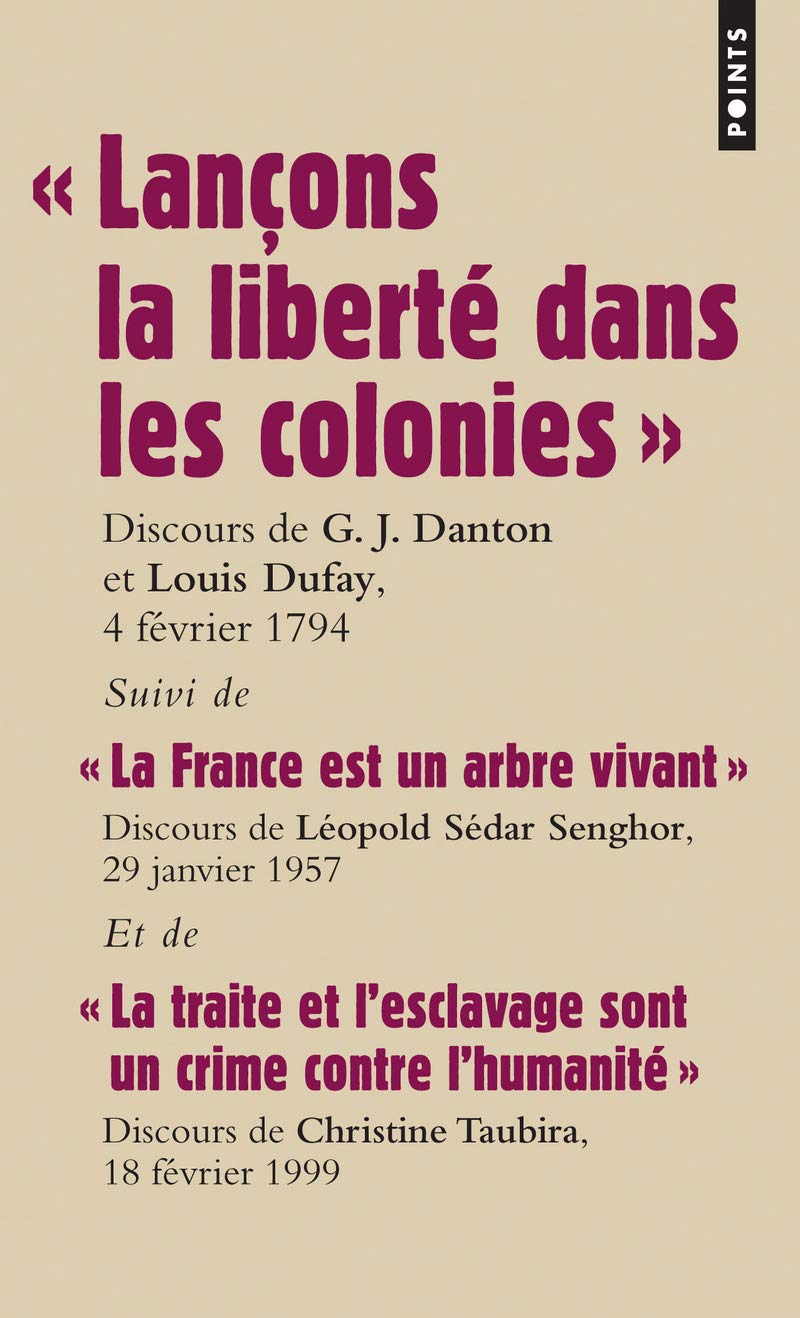 « Lançons la liberté dans les colonies »: Discours des députés Danton et Dufay pour labolition de lesclavage devant la Convention, 4 février 9782757814987