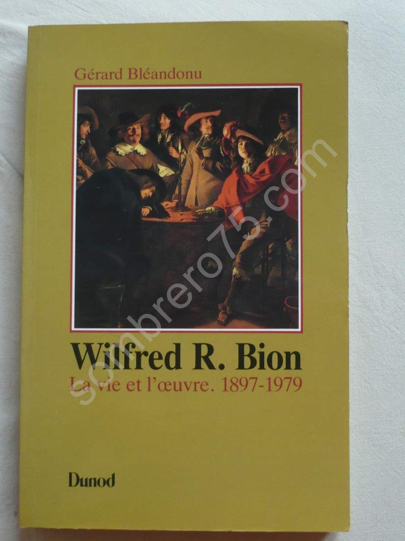 Wilfried R Bion. La Vie Et L'Oeuvre, 1897-1979 9782040188962