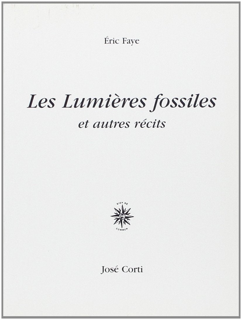 Les lumières fossiles et autres récits 9782714307071