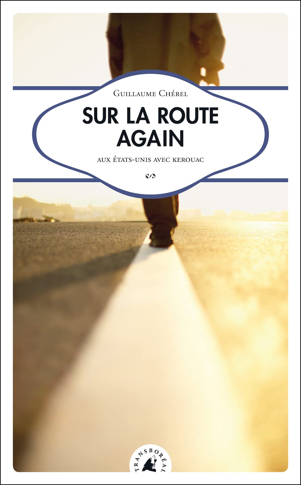 Sur la route again: Aux Etats-Unis avec Kerouac 9782361570507