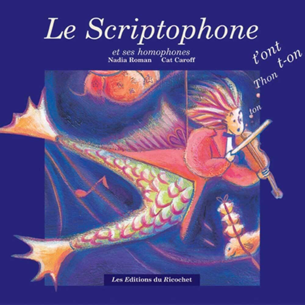 LE SCRIPTOPHONE: Et ses homophones 9782911013577