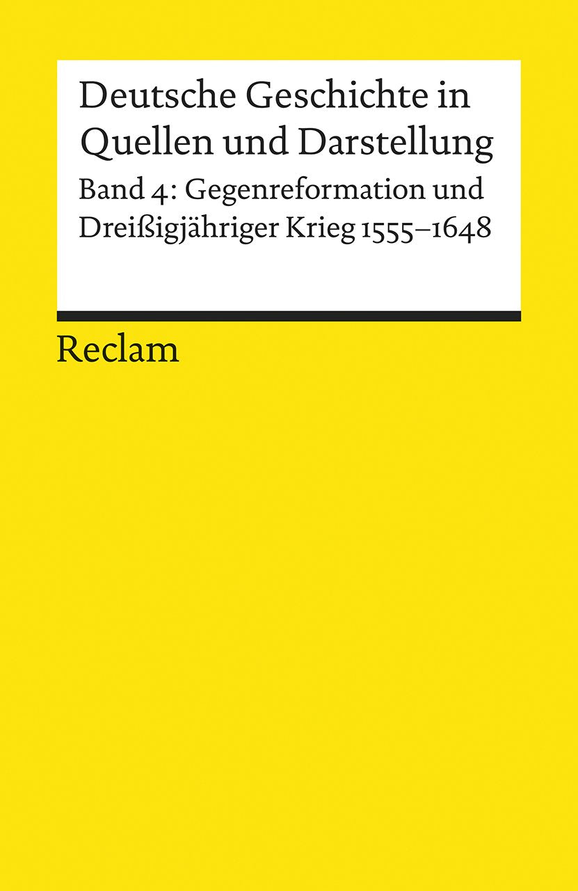 Deutsche Geschichte 4 in Quellen und Darstellung: Gegenreformation und Dreißigjähriger Krieg 1555 - 1648 9783150170045