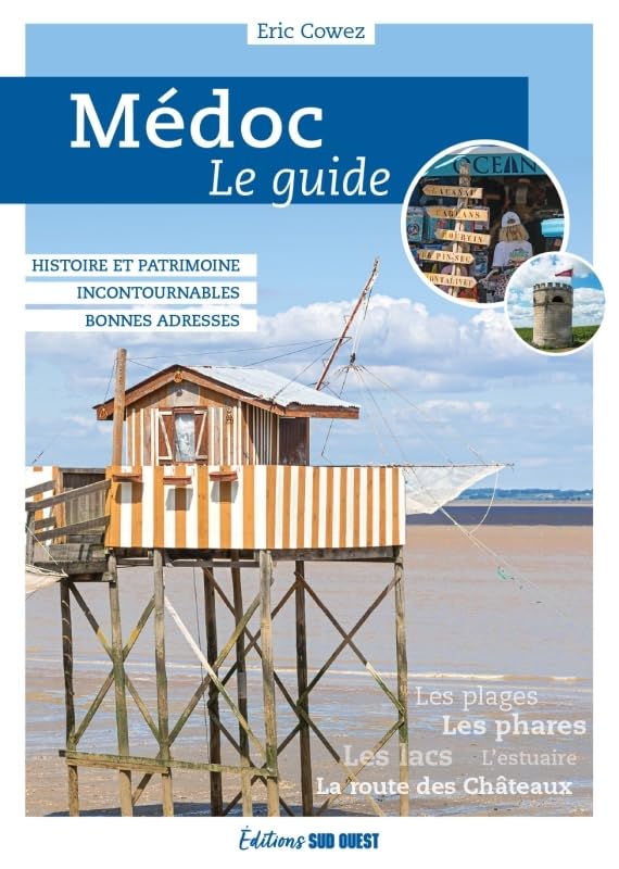 Médoc, le guide: Histoire et patrimoine - Incontournables - Bonnes adresses 9782817709109