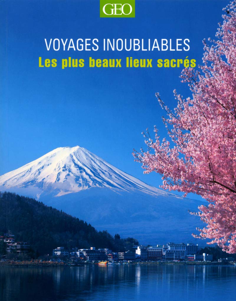 Les plus beaux lieux sacrés - Voyages inoubliables 9782810404810