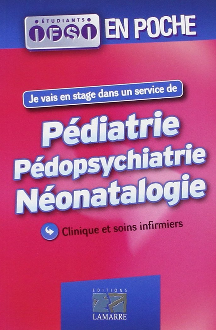 Pédiatrie pédopsychiatrie néonatologie: Clinique et soins infirmiers 9782757303955