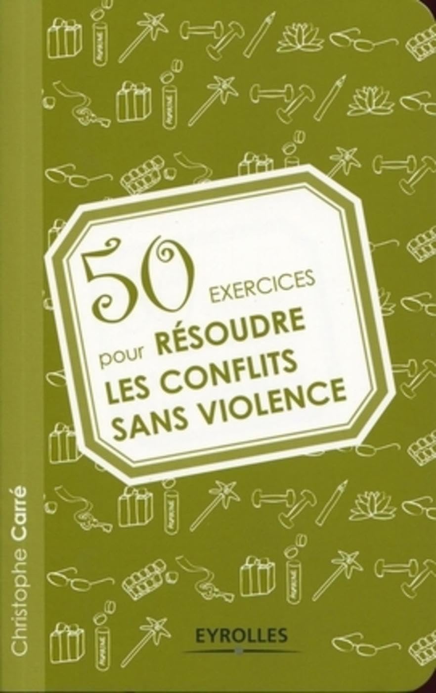 50 Exercices pour Résoudre les Conflits Sans Violence 9782212544329