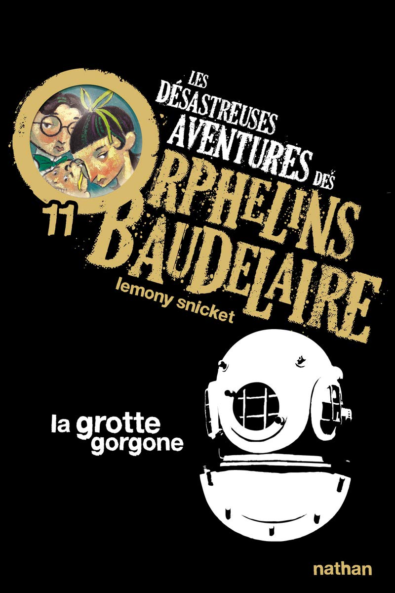 La grotte gorgone: Les désastreuses aventures des Orphelins Baudelaire, Tome 11 (11) 9782092524916