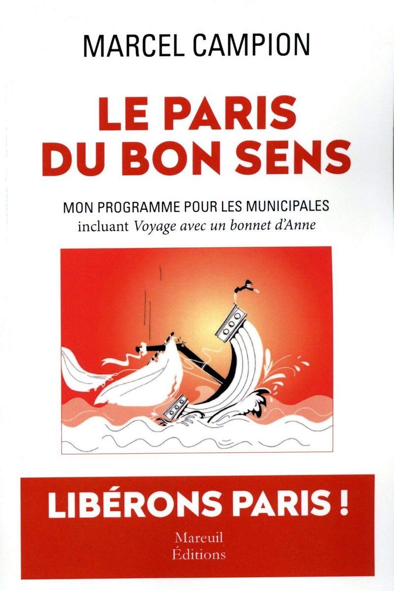 Le Paris du bon sens - Mon programme pour les municipales, incluant Voyage avec un bonnet d'Anne 9782372541459