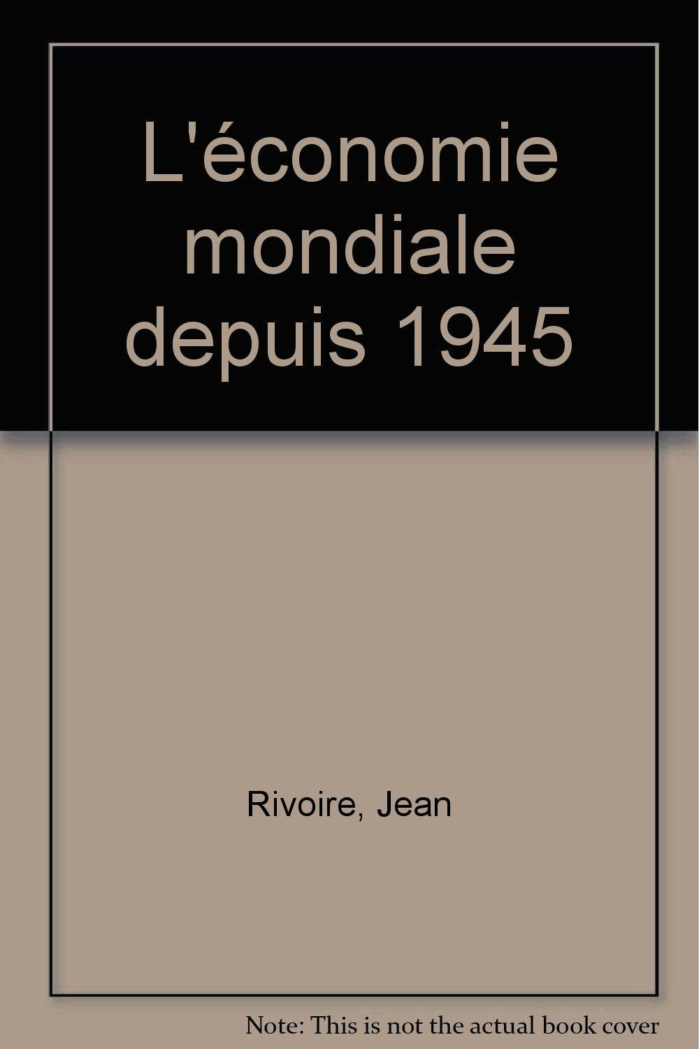 L'économie mondiale depuis 1945 9782130445609