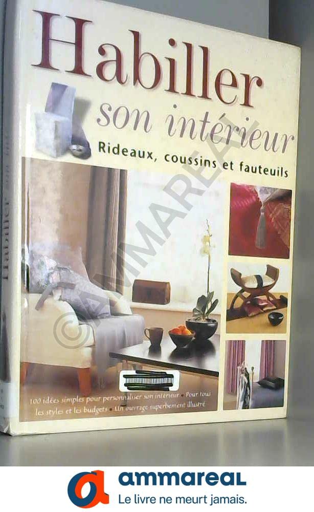 Habiller son intérieur : Rideaux, coussins et fauteuils 9782841981748