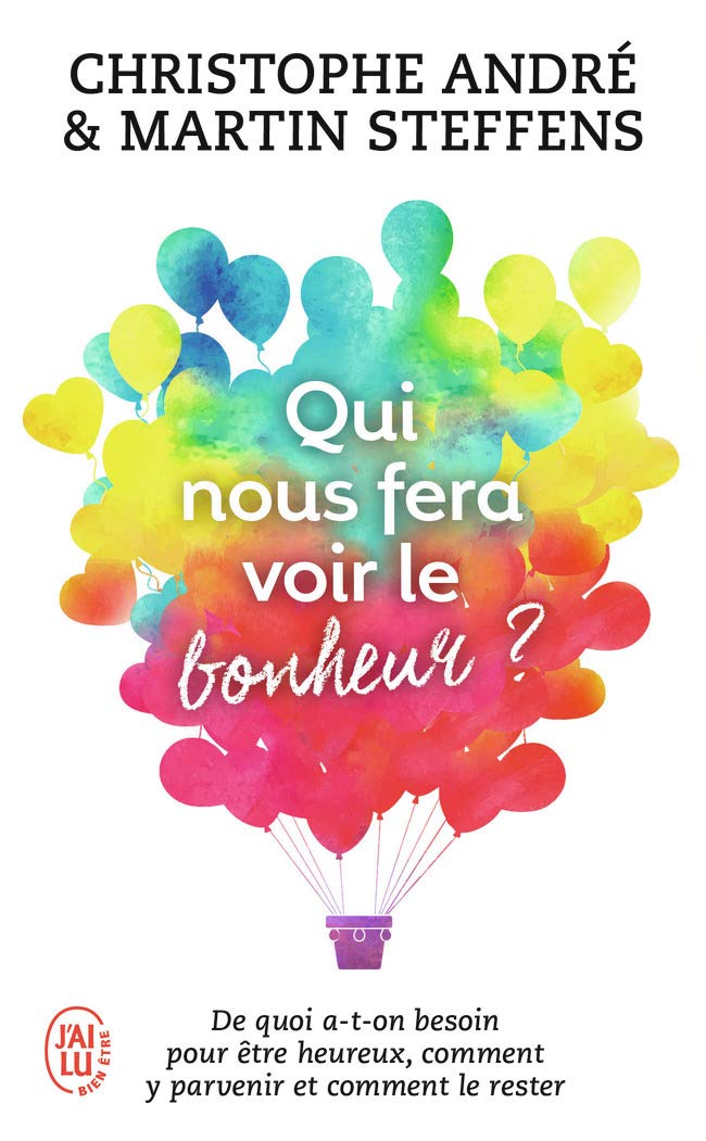 Qui nous fera voir le bonheur ?: De quoi a-t-on besoin pour être heureux, comment y parvenir et comment le rester 9782290104859